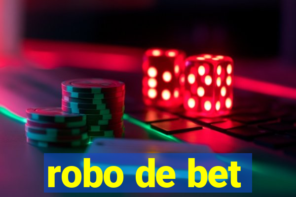 robo de bet
